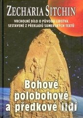 Bohové, polobohové a předkové lidí - Zecharia Sitchin
