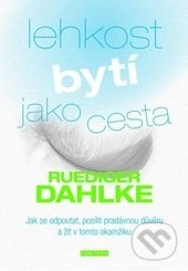 Lehkost bytí jako cesta - Ruediger Dahlke