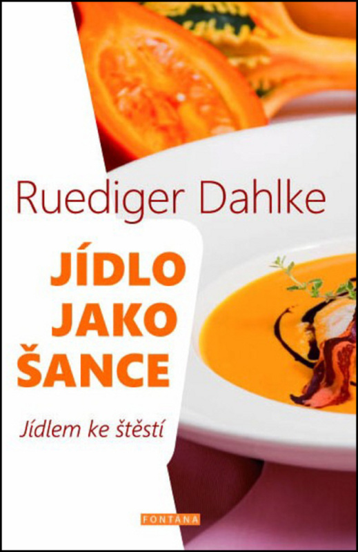 Jídlo jako šance - O výživě těla i ducha - Ruediger Dahlke
