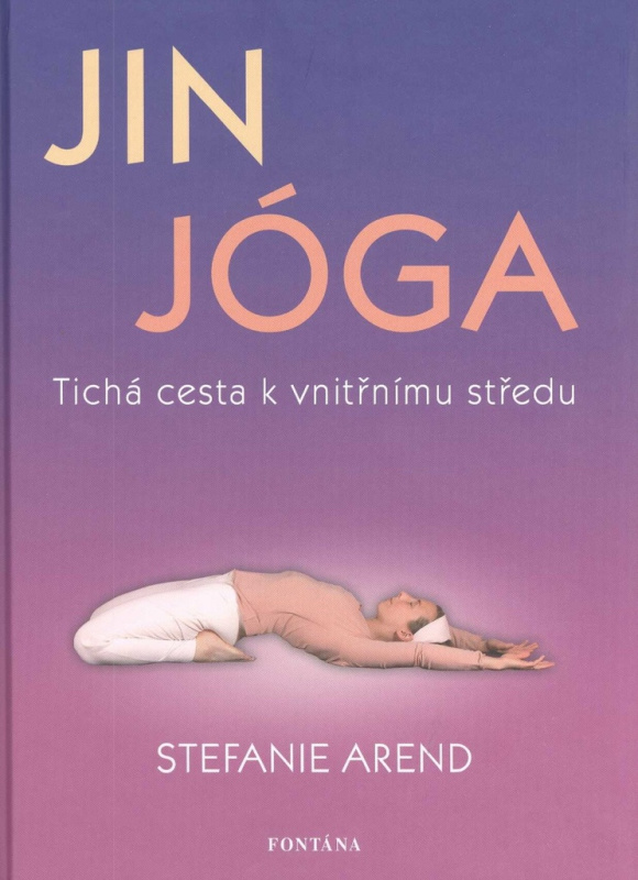Jin jóga - Tichá cesta k vnitřnímu středu - Stefanie	 Arend