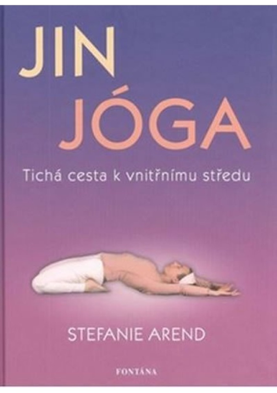 Jin jóga - Tichá cesta k vnitřnímu středu - Stefanie	 Arend