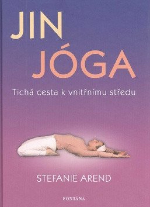 Jin jóga - Tichá cesta k vnitřnímu středu - Stefanie	 Arend