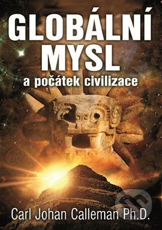 Globální mysl a počátek civilizace - Carl Johan Calleman