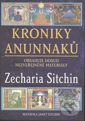 Kroniky Anunnaků - Obsahuje dosud nezveřejněné materiály