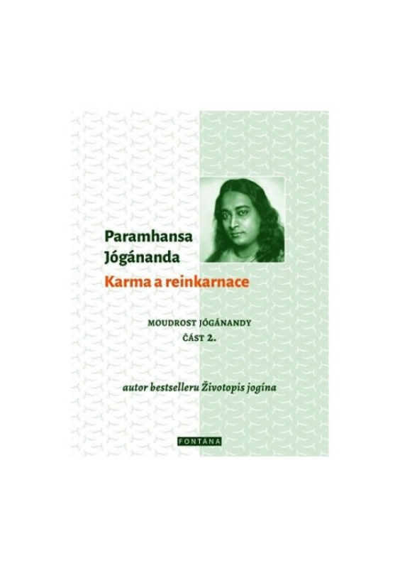 Karma a reinkarnace - Moudrost Jógánandy 2. - Paramhansa Jógánanda