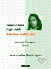 Karma a reinkarnace - Moudrost Jógánandy 2. - Paramhansa Jógánanda