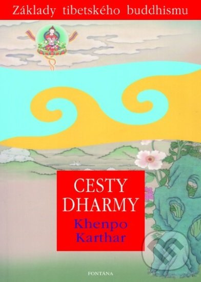 Cesty Dharmy - Základy tibetského buddhismu