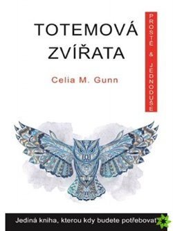 Totemová zvířata - Celia M. Gunn