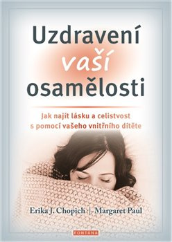 Uzdravení vaší osamělosti - Margaret Paul, Erika J. Chopich