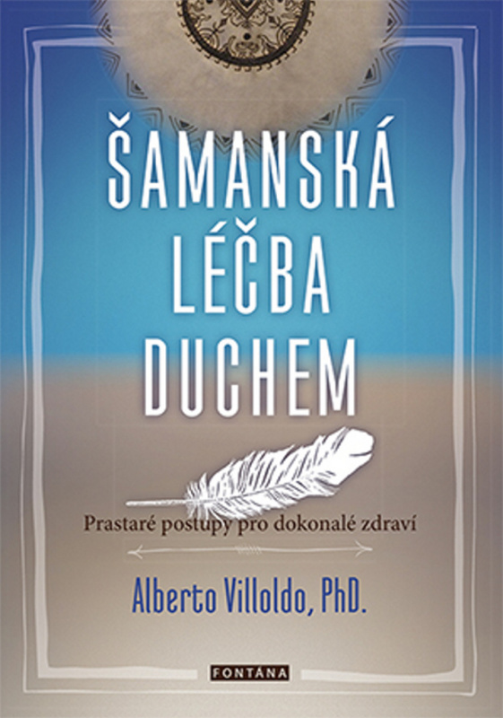 Šamanská léčba duchem - Alberto Villoldo