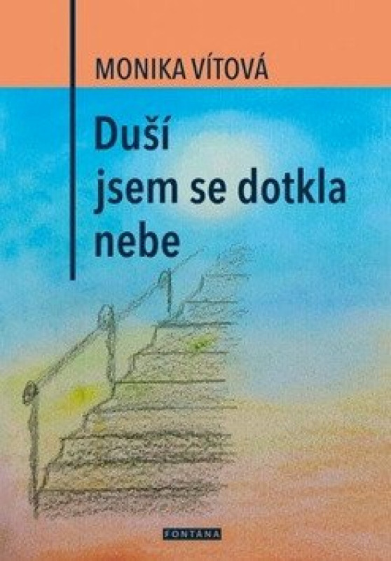 Duší jsem se dotkla nebe - Monika Vítová