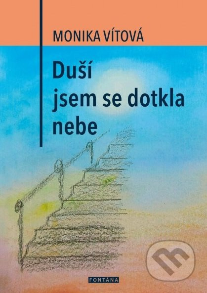 Duší jsem se dotkla nebe - Monika Vítová