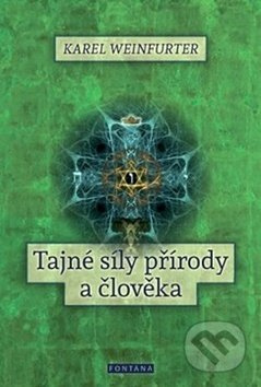 Tajné síly přírody a člověka - Karel Weinfurter - kniha z kategorie Spiritualita