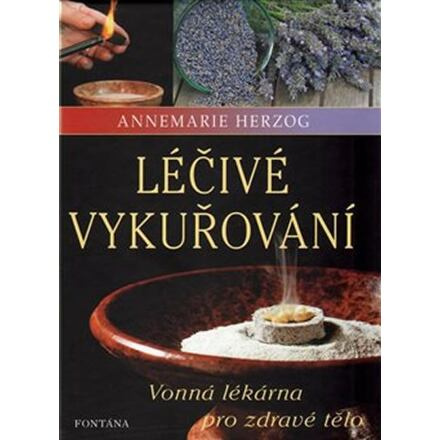 Léčivé vykuřování - Vonná lékárna pro zdravé tělo