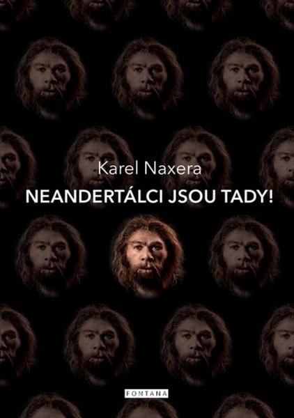 Neandertálci jsou tady! - Karel Naxera