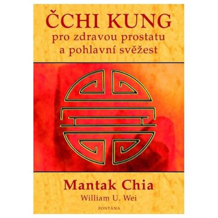 Čchi kung pro zdravou prostatu a pohlavní svěžest - Mantak Chia, William U. Wei