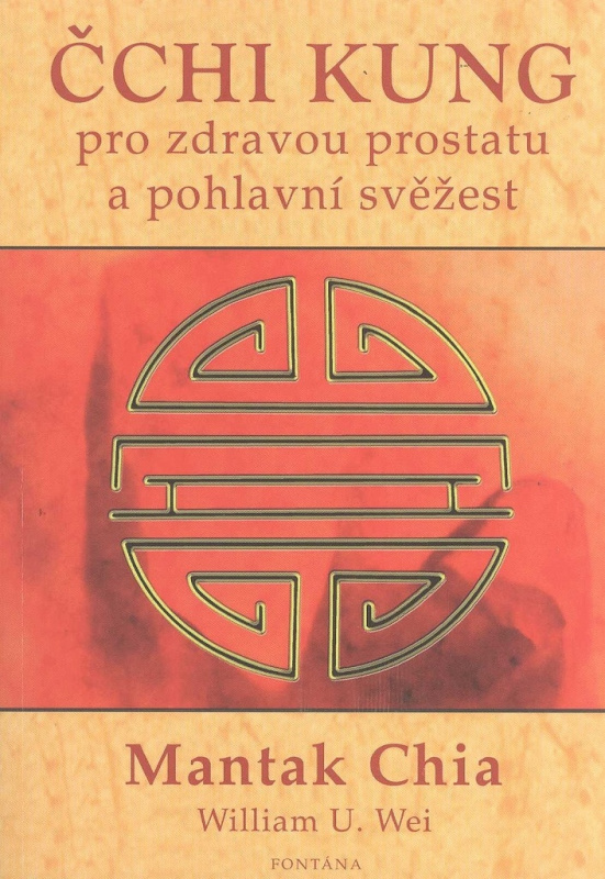 Čchi kung pro zdravou prostatu a pohlavní svěžest - Mantak Chia, William U. Wei