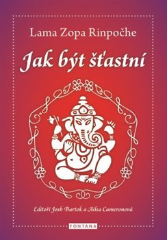 Jak být šťastní - Lama Zopa Rinpočhe