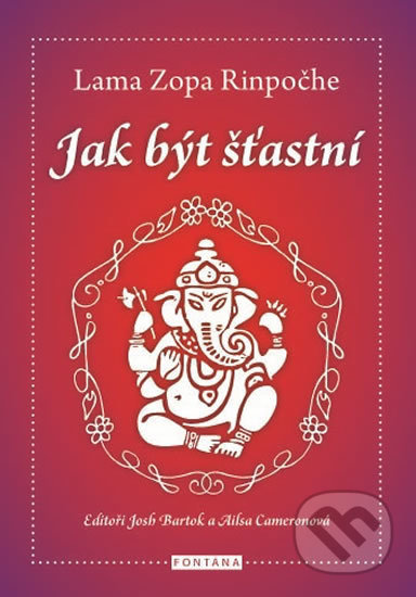 Jak být šťastní - Lama Zopa Rinpočhe