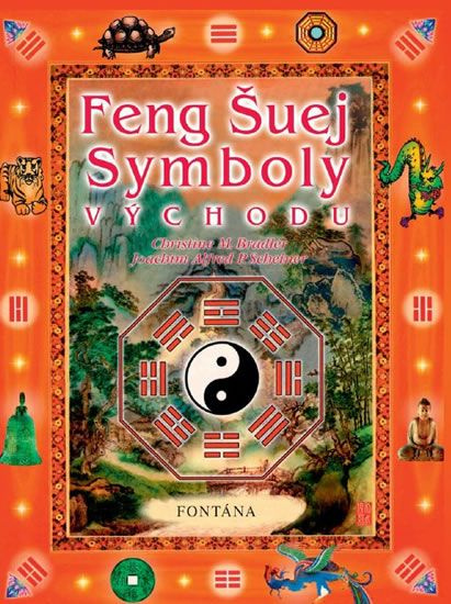 Feng Šuej symboly východu - Christine M. Bradler, Joachim Alfred P. Scheiner