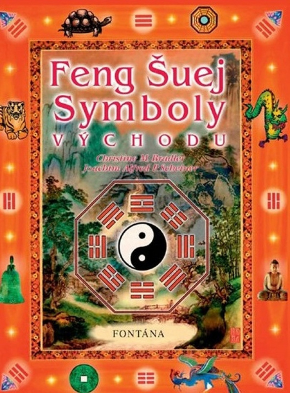 Feng Šuej symboly východu - Christine M. Bradler, Joachim Alfred P. Scheiner