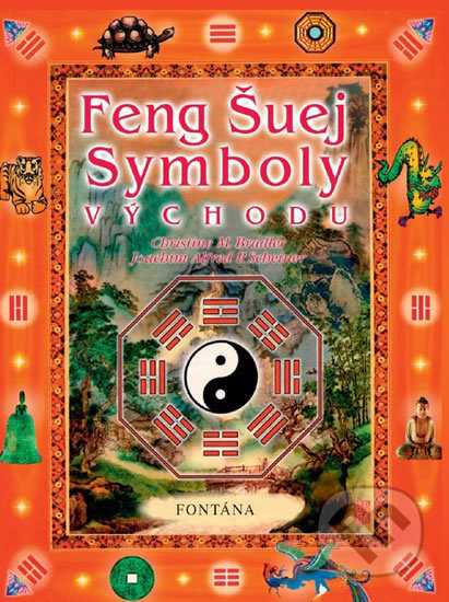 Feng Šuej symboly východu - Christine M. Bradler, Joachim Alfred P. Scheiner