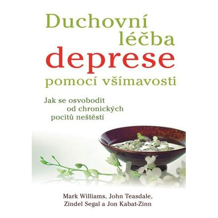 Duchovní léčba deprese pomocí všímavosti - Mark Williams, John Teasdale, Zindel Segal