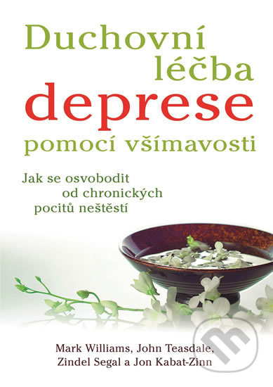 Duchovní léčba deprese pomocí všímavosti - Mark Williams, John Teasdale, Zindel Segal