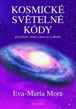 Kosmické světelné kódy pro léčení, lásku a pravou svobodu
