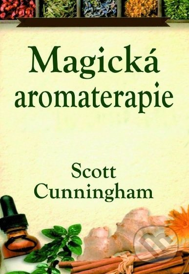 Magická aromaterapie - Scott Cunningham