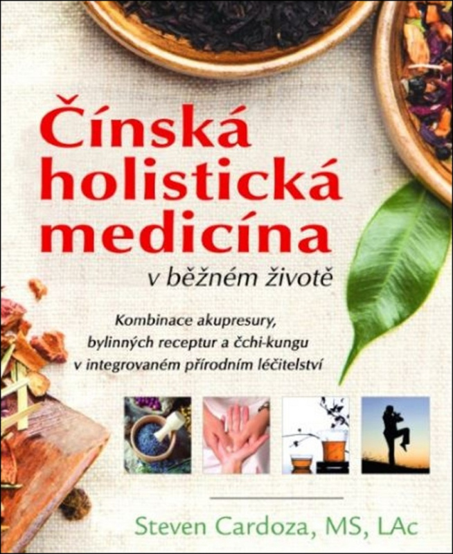 Čínská holistická medicína v běžném životě - Steven Cardoza