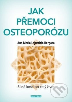 Jak přemoci osteoporózu (Silné kosti po celý život) - kniha z kategorie Alternativní medicína