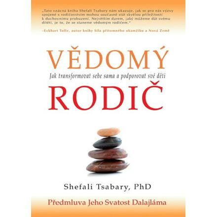 Vědomý rodič - Jak transformovat sebe sama a podporovat své děti - Shefali Tsabaryová