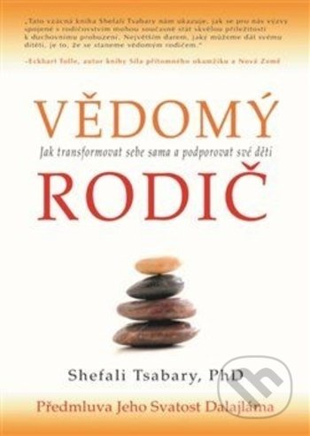 Vědomý rodič - Jak transformovat sebe sama a podporovat své děti - Shefali Tsabaryová