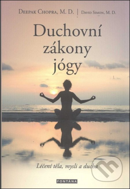 Duchovní zákony jógy - Deepak Chopra, David Simon