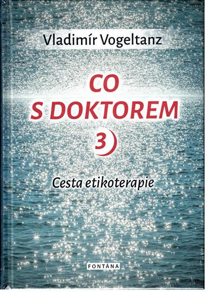 Co s doktorem 3 - Cesta etikoterapie - Vladimír Vogeltanz