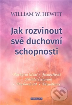 Jak rozvinout své duchovní schopnosti - William W. Hewitt