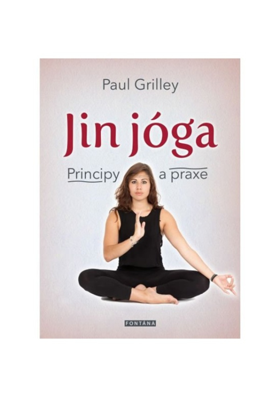 Jin jóga - Principy a praxe - Paul Grilley