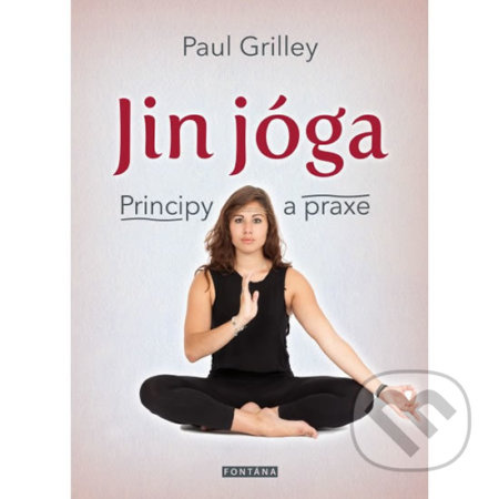 Jin jóga - Principy a praxe - Paul Grilley