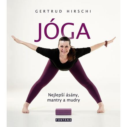 JÓGA - nejlepší ásány, mantry a mudry - Gertrud Hirschi
