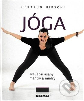 JÓGA - nejlepší ásány, mantry a mudry - Gertrud Hirschi