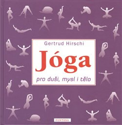 Jóga pro duši, mysl i tělo - Gertrud Hirschi