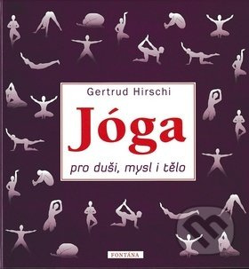Jóga pro duši, mysl i tělo - Gertrud Hirschi
