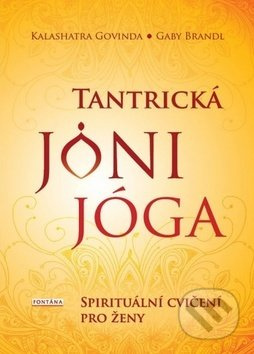 Tantrická jóny jóga - Gaby Brandl, Kalashatra Govinda