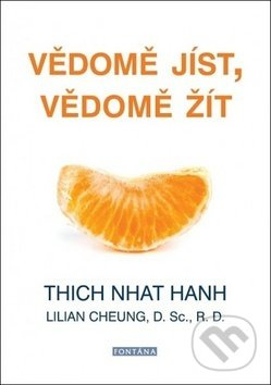 Vědomě jíst, vědomě žít - Thich Nhat Hanh