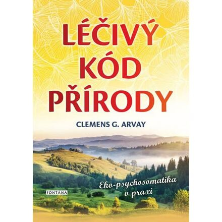 Léčivý kód přírody - Clemens G. Arvay