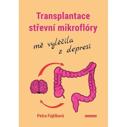 Transplantace střevní mikroflóry mě vyléčila z depresí - Petra Fojtíková