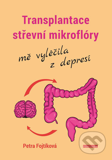 Transplantace střevní mikroflóry mě vyléčila z depresí - Petra Fojtíková