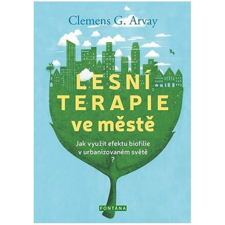 Lesní terapie ve městě - Clemens G. Arvay