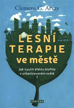 Lesní terapie ve městě - Clemens G. Arvay